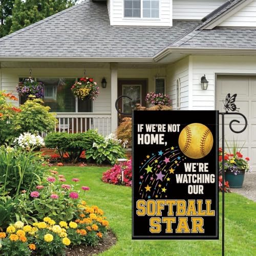 Funny If We're Not Home We're Watching Our Softball Star Garden Flag