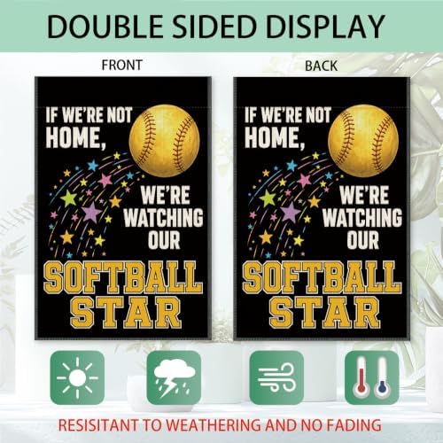 Funny If We're Not Home We're Watching Our Softball Star Garden Flag