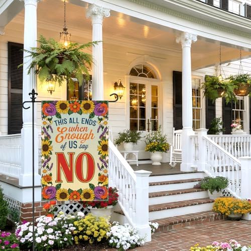 This All Ends When Enough of Us Say No Garden Flag, 12 x 18 Inch Double Sided Floral Inspirational Outdoor Garden Porch Yard Flag, Feminist Empowerment Gifts for Women Mom BFF Friend Activist