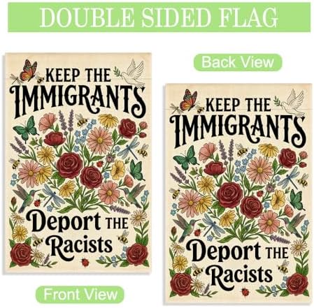 Keep the Immigrants Deport the Racists 12 x 18 Inch Garden Flag