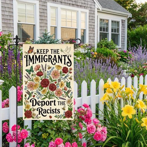 Keep the Immigrants Deport the Racists 12 x 18 Inch Garden Flag