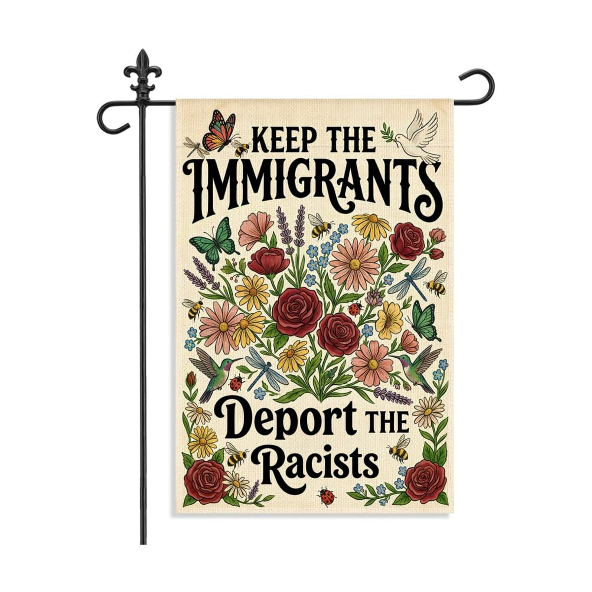 Keep the Immigrants Deport the Racists 12 x 18 Inch Garden Flag