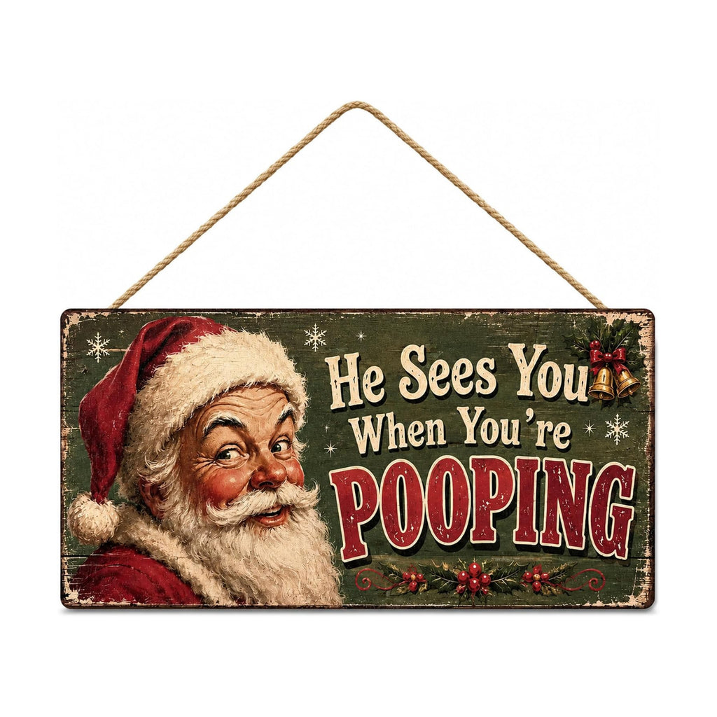 Christmas Decorations - He Sees You When You're Pooping Funny Santa Sign